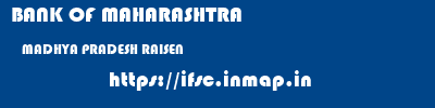 BANK OF MAHARASHTRA  MADHYA PRADESH RAISEN    ifsc code
